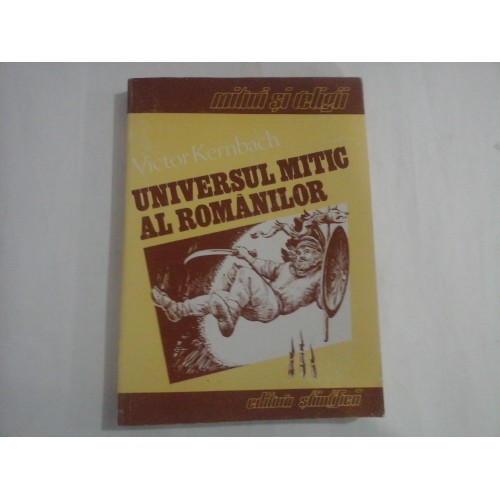 UNIVERSUL MITIC AL ROMANILOR - VICTOR KERNBACH UNIVERSUL MITIC AL ROMANILOR - VICTOR KERNBACH